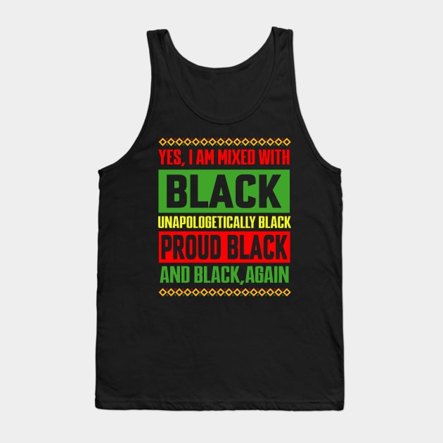 Yes I Am Mixed with Black Proud Black History Month Tank Top by Violette Graphica